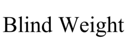 BLIND WEIGHT trademark