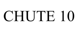 CHUTE 10 trademark
