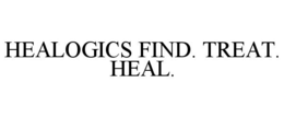 HEALOGICS FIND. TREAT. HEAL. trademark