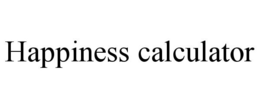 HAPPINESS CALCULATOR trademark