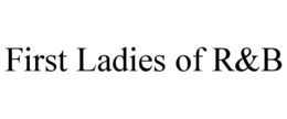 FIRST LADIES OF R&B trademark