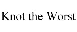 KNOT THE WORST trademark