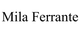 MILA FERRANTE trademark