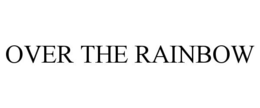 OVER THE RAINBOW trademark