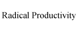 RADICAL PRODUCTIVITY trademark