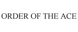 ORDER OF THE ACE trademark