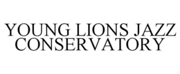 YOUNG LIONS JAZZ CONSERVATORY trademark