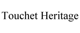 TOUCHET HERITAGE trademark