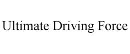 ULTIMATE DRIVING FORCE trademark