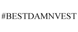 #BESTDAMNVEST trademark