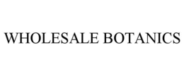WHOLESALE BOTANICS trademark
