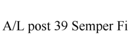 A/L POST 39 SEMPER FI trademark