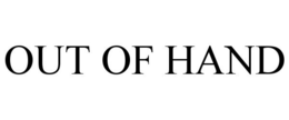 OUT OF HAND trademark