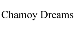 CHAMOY DREAMS trademark