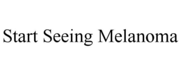 START SEEING MELANOMA trademark