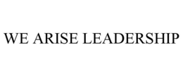 WE ARISE LEADERSHIP trademark