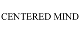 CENTERED MIND trademark