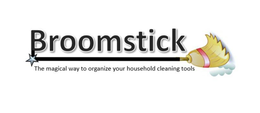 BROOMSTICK THE MAGICAL WAY TO ORGANIZE YOUR HOUSEHOLD CLEANING TOOLS trademark