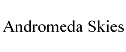 ANDROMEDA SKIES trademark