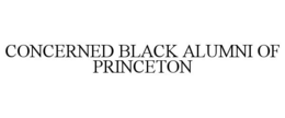 CONCERNED BLACK ALUMNI OF PRINCETON trademark