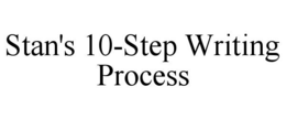 STAN'S 10-STEP WRITING PROCESS trademark