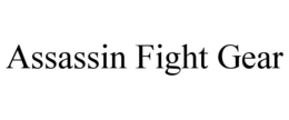 ASSASSIN FIGHT GEAR trademark