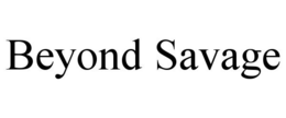 BEYOND SAVAGE trademark