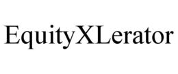 EQUITYXLERATOR trademark
