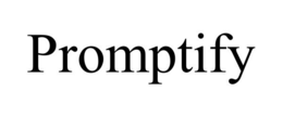 PROMPTIFY trademark