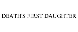 DEATH'S FIRST DAUGHTER trademark