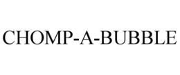 CHOMP-A-BUBBLE trademark