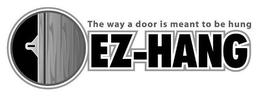 THE WAY A DOOR IS MEANT TO BE HUNG EZ-HANG trademark