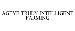 AGEYE TRULY INTELLIGENT FARMING trademark