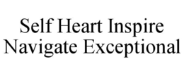 SELF HEART INSPIRE NAVIGATE EXCEPTIONAL trademark