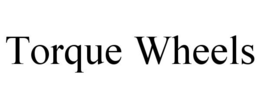 TORQUE WHEELS trademark