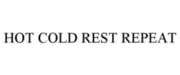 HOT COLD REST REPEAT trademark