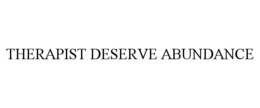 THERAPIST DESERVE ABUNDANCE trademark