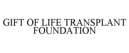 GIFT OF LIFE TRANSPLANT FOUNDATION trademark