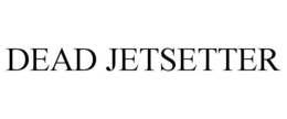 DEAD JETSETTER trademark