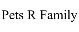 PETS R FAMILY trademark