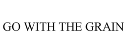 GO WITH THE GRAIN trademark