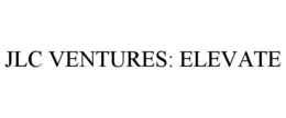 JLC VENTURES: ELEVATE trademark
