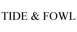 TIDE & FOWL trademark