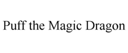 PUFF THE MAGIC DRAGON trademark