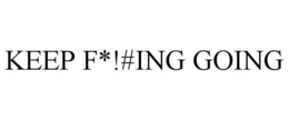 KEEP F*!#ING GOING trademark