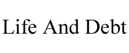 LIFE AND DEBT trademark