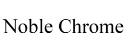 NOBLE CHROME trademark