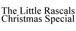 THE LITTLE RASCALS CHRISTMAS SPECIAL trademark