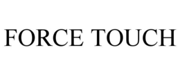 FORCE TOUCH trademark