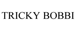 TRICKY BOBBI trademark